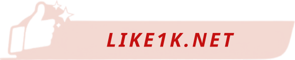 Tăng Like 1K